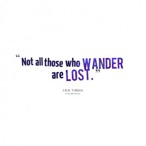 Quotes Picture: not all those who wander are lost