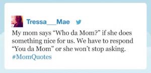 Here are some of the funniest mom quotes posted on social media