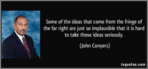 ... implausible that it is hard to take those ideas seriously. - John