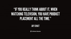 If you really think about it, when watching television, you have ...