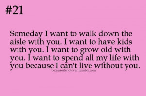 Want You In My Life Quotes I want to spend all my life