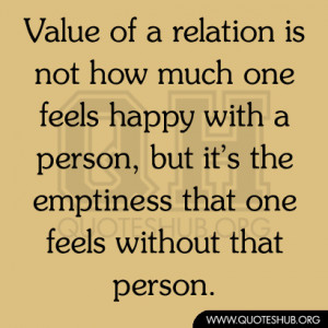 ... feels happy with a person, but it’s the emptiness that one feels