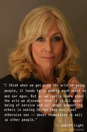 Judith Light photo with quote: When we get into the arts as young ...