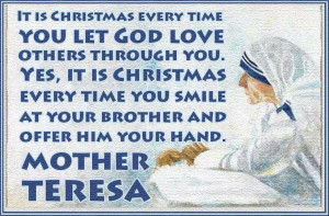 Christmas every time you let God love others through you... - Mother ...