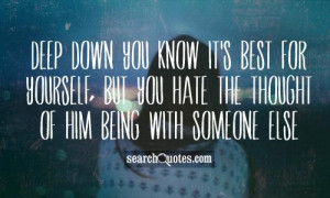 Quotes About Your Crush Dating Someone Else Deep down you know it's ...