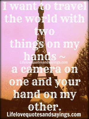 want to travel the world with two things on my hands ~ a camera on one ...