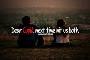 Dear Cupid, next time hit us both .