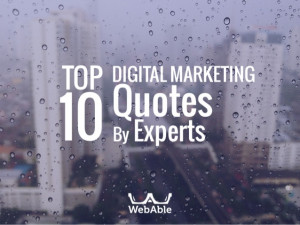 Top 10 Digital Marketing Quotes By Experts