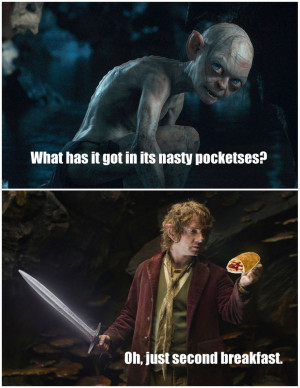 Hobbit humor. Second breakfast is the most important meal of the day.