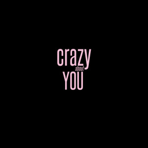 Short Love Quotes 83: “Crazy about you”