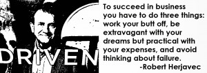 ... your expenses, and avoid thinking about failure.