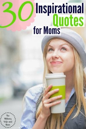 Here are 30 inspirational quotes for moms to help you push through all ...