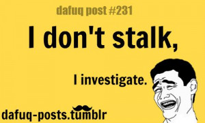 lol #funny #dafuqposts #relatable #Stalking #meme #sexy