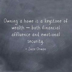 Owning a home is a keystone of wealth--both financial affluence and ...