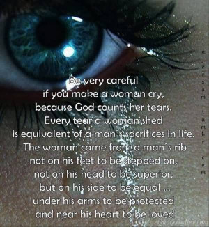 If You Make A Women Cry, Because God Counts Her Tears.