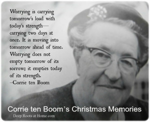 Corrie ten Boom's Christmas Memories, Corrie ten Boom, quote, worry ...