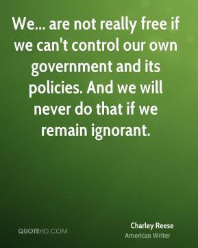 Charley Reese - We... are not really free if we can't control our own ...