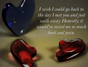 wish-I-could-go-back-to-the-day-I-met-you-and-just-walk-away.jpg