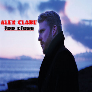 Alex Clare Too Close Lyrics