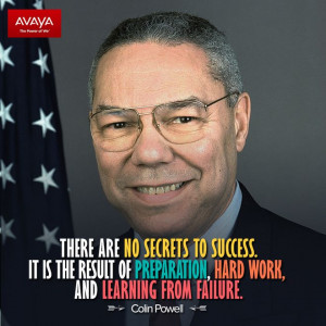 ... of preparation, hard work and learning from failure - Colin Powell