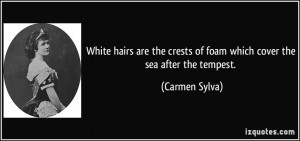 ... crests of foam which cover the sea after the tempest. - Carmen Sylva