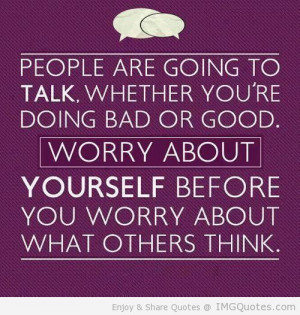 Worry about yourself quote