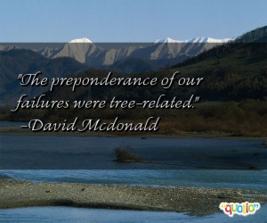 The preponderance of our failures were tree - related .