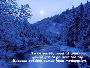 Success Seldom Comes From Moderation