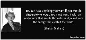 if you want it desperately enough. You must want it with an exuberance ...