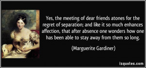 Yes, the meeting of dear friends atones for the regret of separation ...