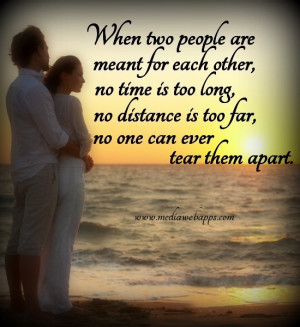 When Two People Are Meant For Each Other, No Times Is Too Long.