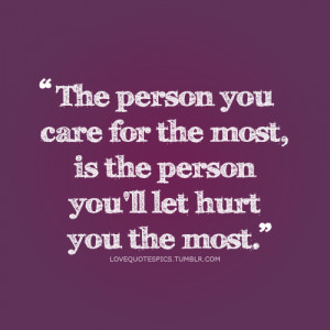 care, hurt, hurt quotes, life, love, love quotes, love sayings ...