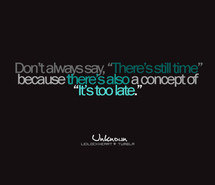 always-quote-quotes-time-too-late-66223.jpg