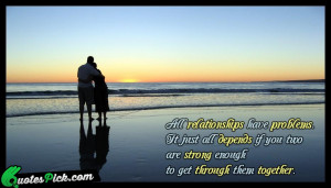 All Relationships Have Problems Quote by Unknown @ Quotespick.com