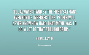 quote-Michael-Keaton-ill-always-stand-by-the-first-batman-22201.png
