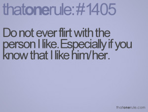 Flirting Quotes For Him Do not ever flirt with the