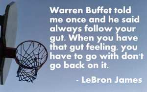 Lebron James and Warren Buffet on following your gut