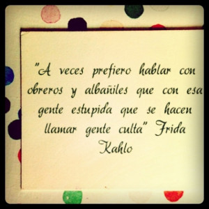 Frida Kahlo Quotes In Spanish Frida kahlo quotes!