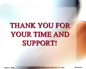 Thank You For Your Time And Support ”