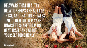 Be aware that healthy relationships are built on trust, and that trust ...