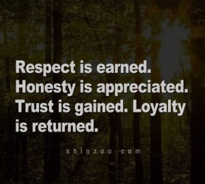 Respect, honesty, trust, loyalty