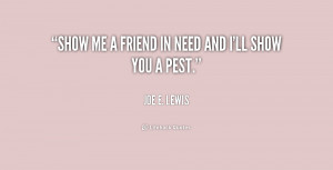 quote-Joe-E.-Lewis-show-me-a-friend-in-need-and-196630_1.png