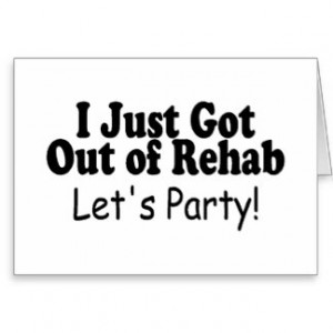 Just Got Out Of Rehab Lets Party Card