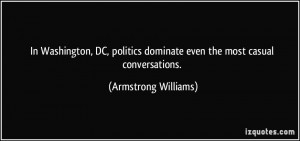 ... dominate even the most casual conversations. - Armstrong Williams