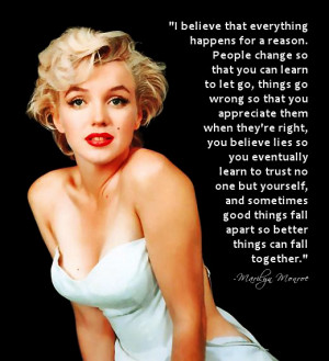 Marilyn Monroe Quote ….“I believe that everything happens for a ...