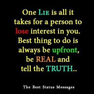 Hurt me with the truth....no lies