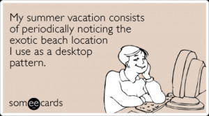 summer-vacation-computer-screen-seasonal-ecards-someecards.png