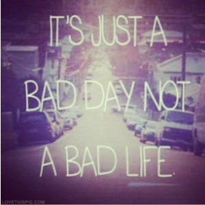 Having A Bad Day Quotes Tumblr Bad Day