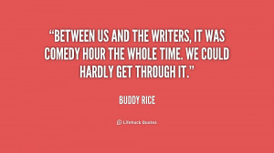 Between us and the writers, it was comedy hour the whole time. We ...