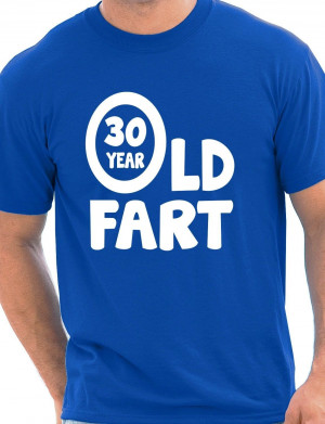 30th_birthday_30_year_old_fart_funny_adult_mens_birthday_gift_t-shirt ...